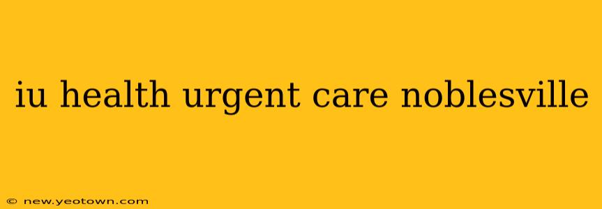 iu health urgent care noblesville