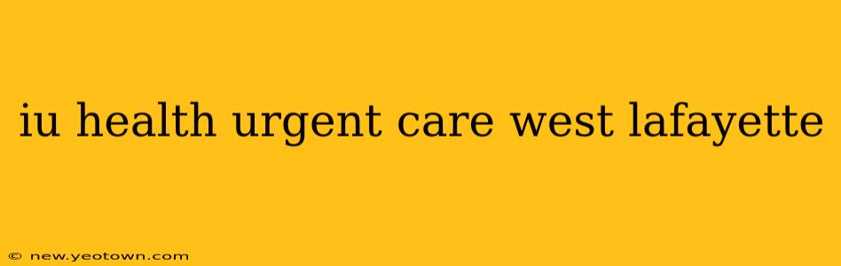 iu health urgent care west lafayette