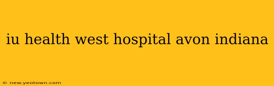 iu health west hospital avon indiana