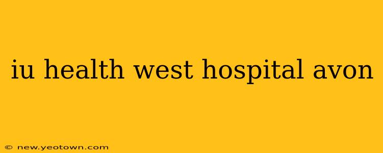 iu health west hospital avon
