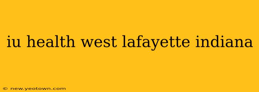iu health west lafayette indiana