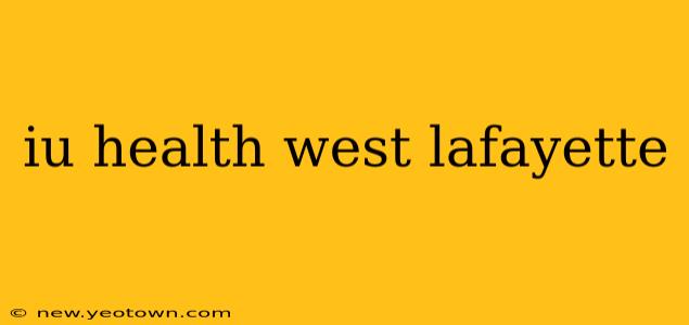 iu health west lafayette