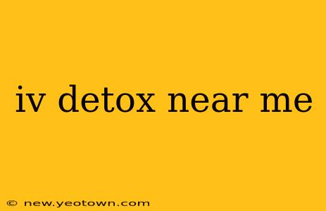 iv detox near me