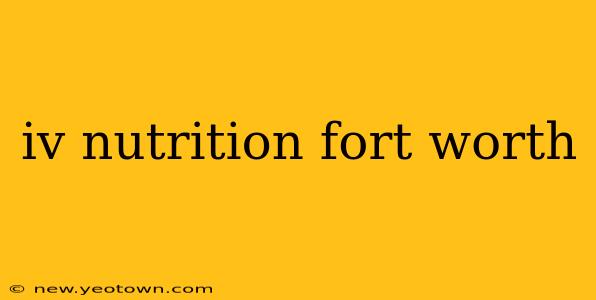 iv nutrition fort worth