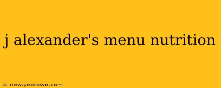 j alexander's menu nutrition