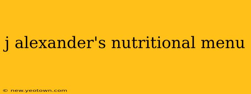j alexander's nutritional menu