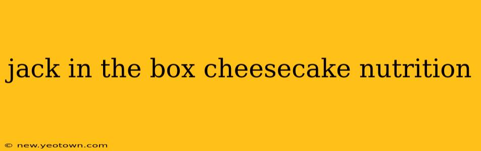 jack in the box cheesecake nutrition