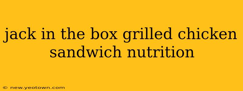 jack in the box grilled chicken sandwich nutrition