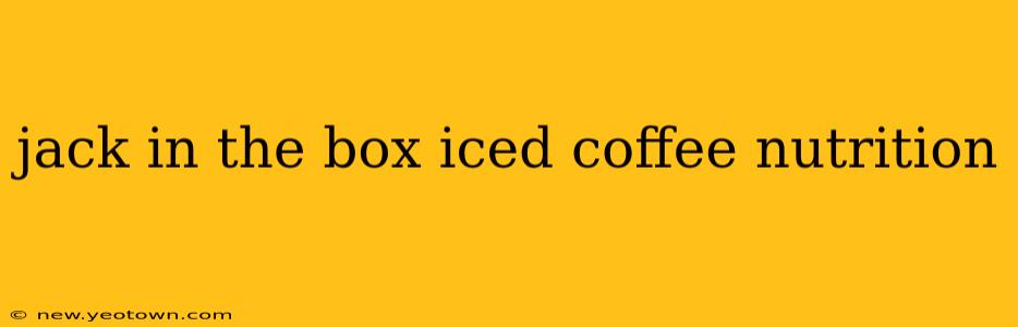 jack in the box iced coffee nutrition