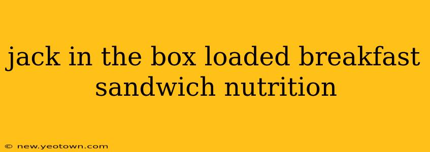 jack in the box loaded breakfast sandwich nutrition