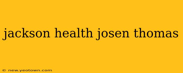 jackson health josen thomas