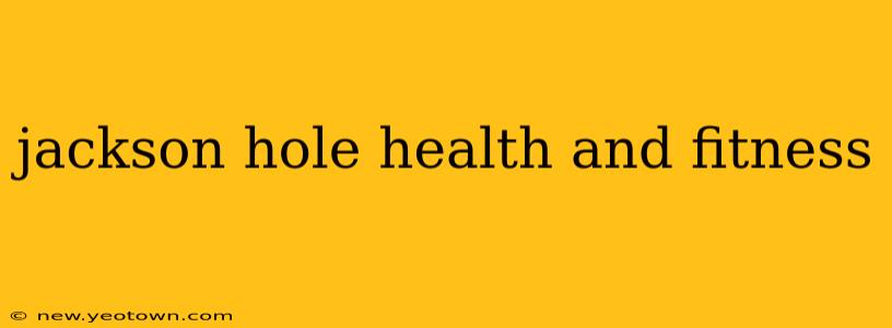 jackson hole health and fitness