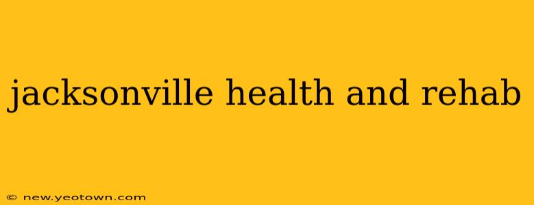 jacksonville health and rehab