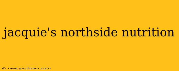 jacquie's northside nutrition