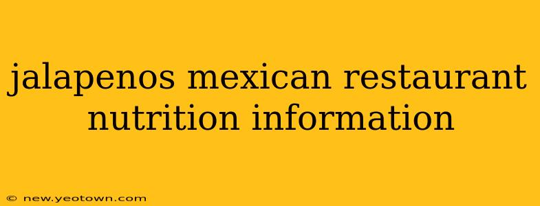 jalapenos mexican restaurant nutrition information