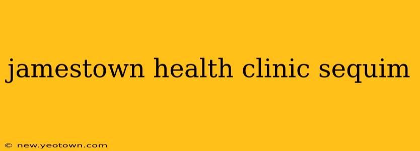 jamestown health clinic sequim