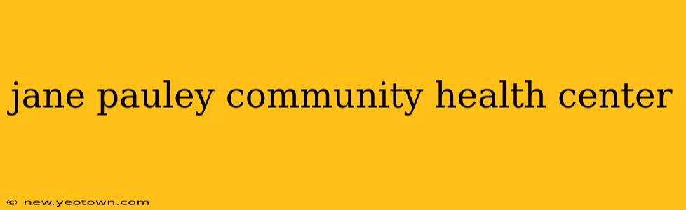 jane pauley community health center
