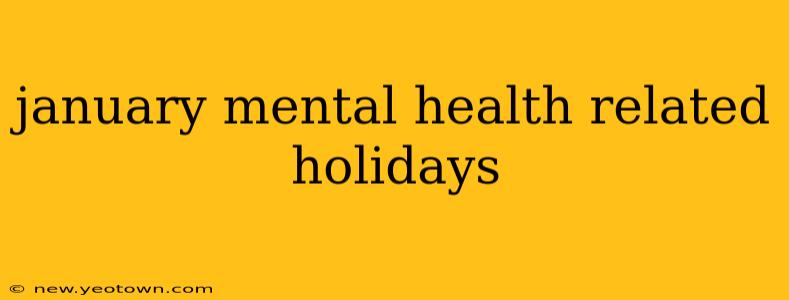 january mental health related holidays