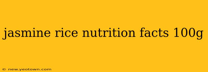 jasmine rice nutrition facts 100g
