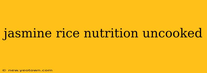 jasmine rice nutrition uncooked