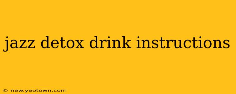 jazz detox drink instructions
