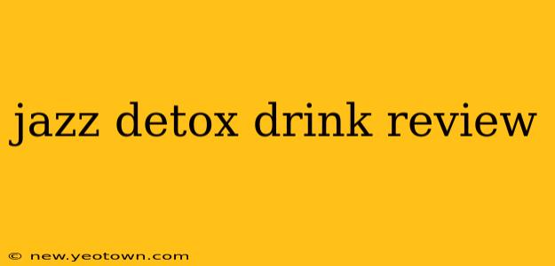 jazz detox drink review