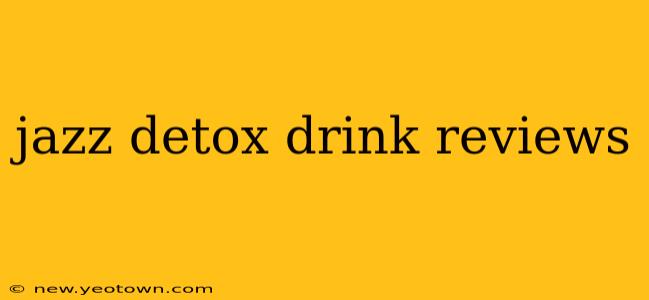 jazz detox drink reviews