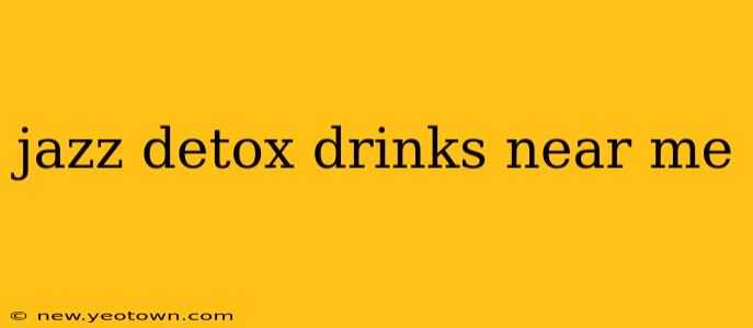 jazz detox drinks near me