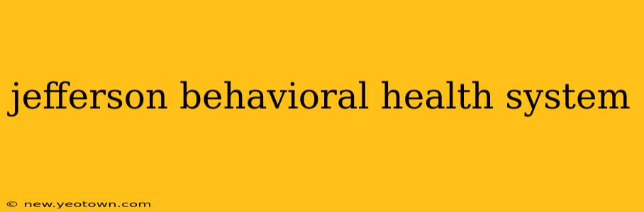 jefferson behavioral health system