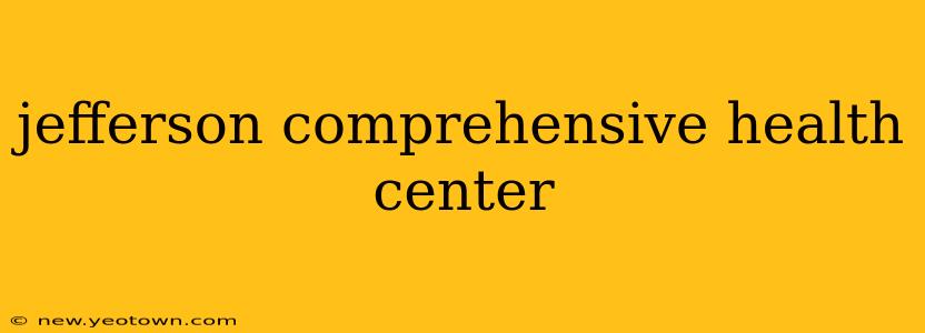 jefferson comprehensive health center