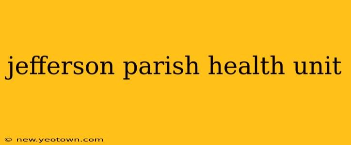 jefferson parish health unit