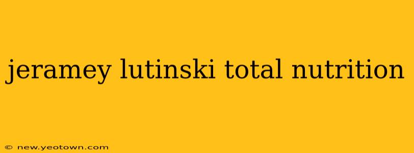 jeramey lutinski total nutrition