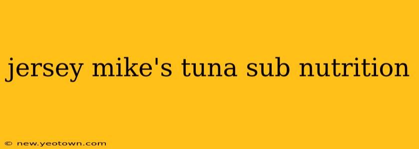 jersey mike's tuna sub nutrition