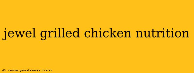 jewel grilled chicken nutrition