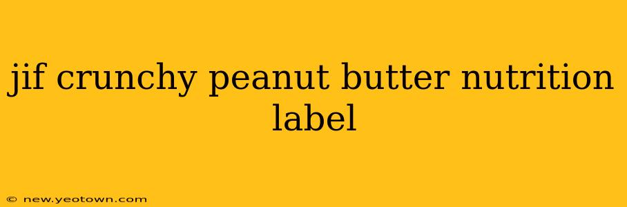 jif crunchy peanut butter nutrition label