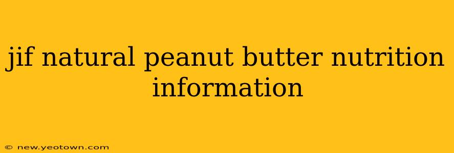 jif natural peanut butter nutrition information