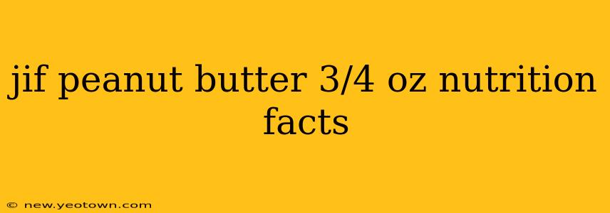 jif peanut butter 3/4 oz nutrition facts