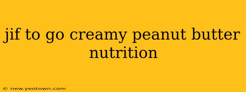 jif to go creamy peanut butter nutrition