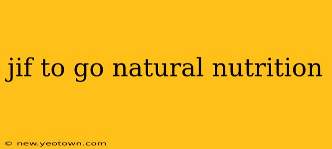 jif to go natural nutrition