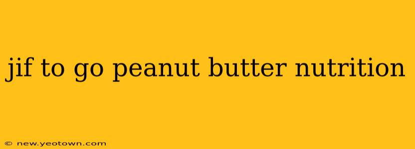 jif to go peanut butter nutrition