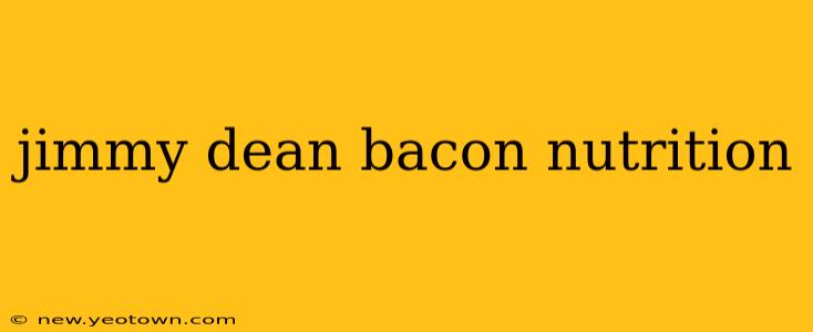 jimmy dean bacon nutrition