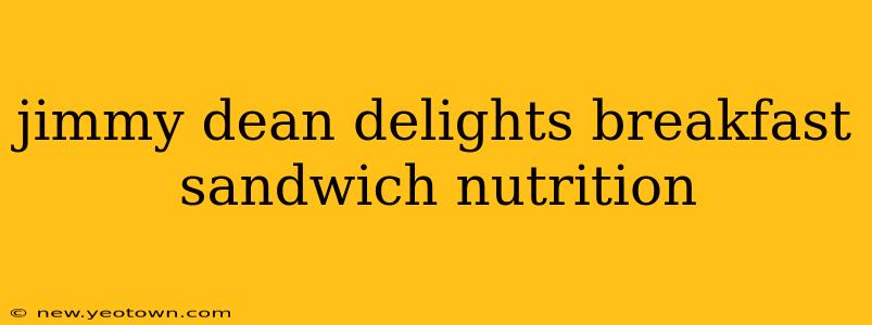 jimmy dean delights breakfast sandwich nutrition