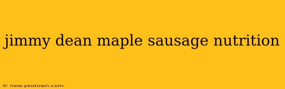 jimmy dean maple sausage nutrition