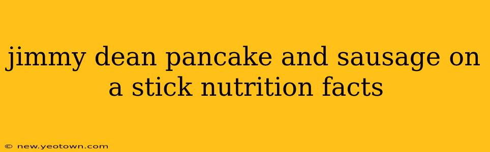 jimmy dean pancake and sausage on a stick nutrition facts