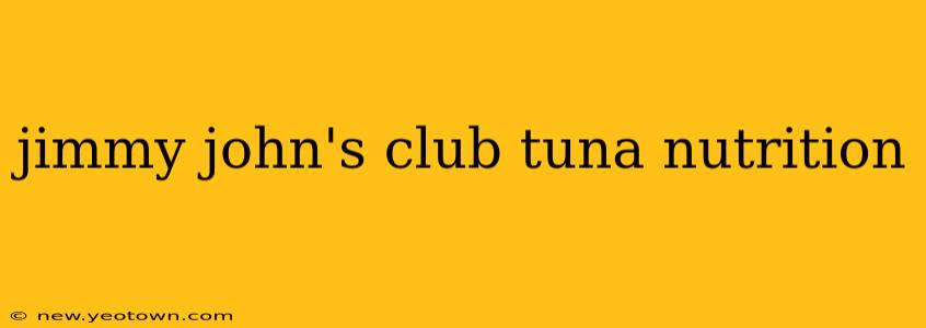 jimmy john's club tuna nutrition