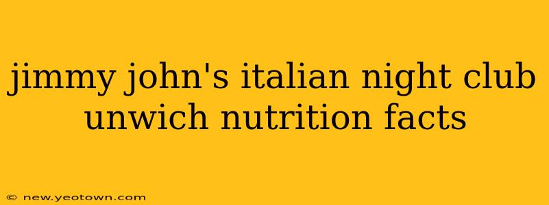 jimmy john's italian night club unwich nutrition facts