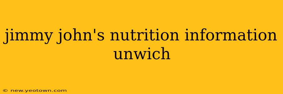 jimmy john's nutrition information unwich