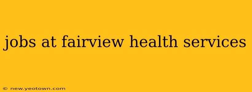 jobs at fairview health services