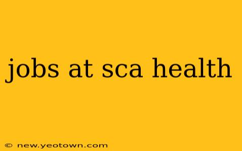 jobs at sca health
