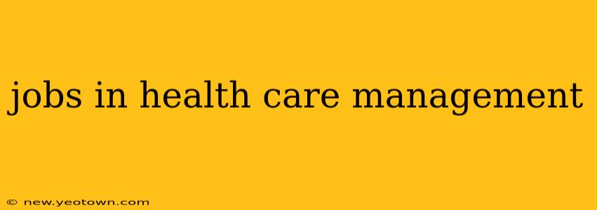 jobs in health care management